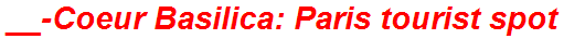 __-Coeur Basilica: Paris tourist spot
