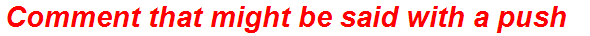 Comment that might be said with a push