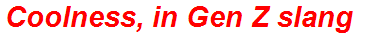 Coolness, in Gen Z slang