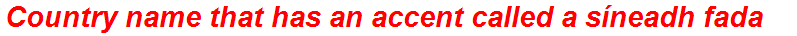Country name that has an accent called a síneadh fada
