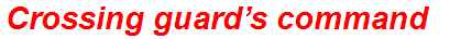 Crossing guard’s command