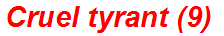 Cruel tyrant (9)