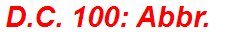 D.C. 100: Abbr.