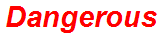 Dangerous