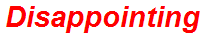 Disappointing