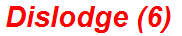 Dislodge (6)