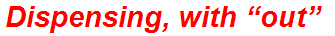Dispensing, with “out”