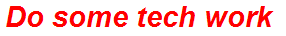 Do some tech work