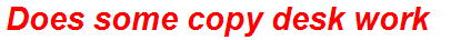 Does some copy desk work
