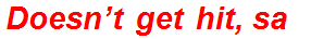 Doesn’t get hit, say