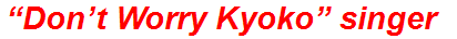 “Don’t Worry Kyoko” singer
