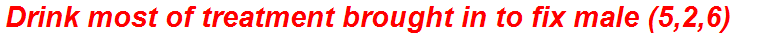 Drink most of treatment brought in to fix male (5,2,6)