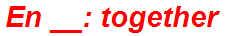 En __: together