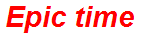 Epic time