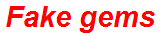 Fake gems