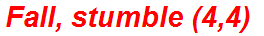 Fall, stumble (4,4)