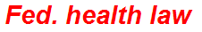 Fed. health law