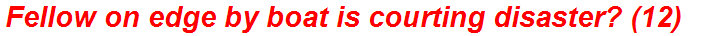 Fellow on edge by boat is courting disaster? (12)