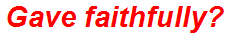 Gave faithfully?