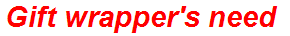 Gift wrapper's need