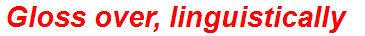 Gloss over, linguistically