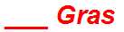 ___ Gras
