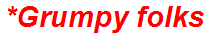 *Grumpy folks