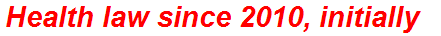 Health law since 2010, initially