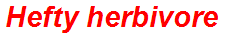 Hefty herbivore