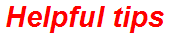 Helpful tips