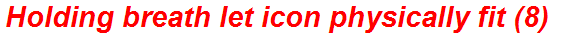 Holding breath let icon physically fit (8)
