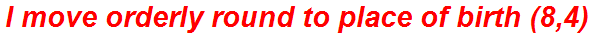 I move orderly round to place of birth (8,4)