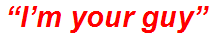 “I’m your guy”
