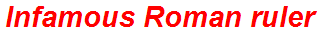 Infamous Roman ruler