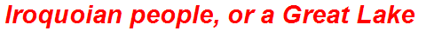 Iroquoian people, or a Great Lake