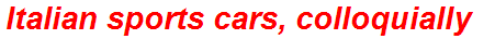 Italian sports cars, colloquially