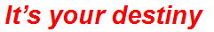 It’s your destiny