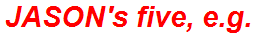 JASON's five, e.g.