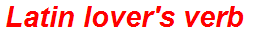 Latin lover's verb