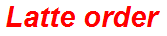 Latte order