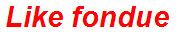 Like fondue