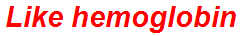 Like hemoglobin