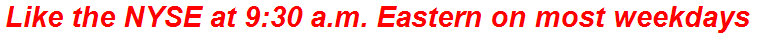 Like the NYSE at 9:30 a.m. Eastern on most weekdays