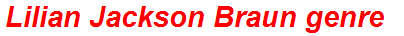 Lilian Jackson Braun genre