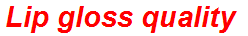 Lip gloss quality