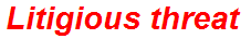 Litigious threat