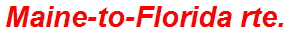 Maine-to-Florida rte.