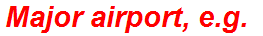Major airport, e.g.