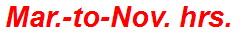 Mar.-to-Nov. hrs.