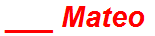 ___ Mateo